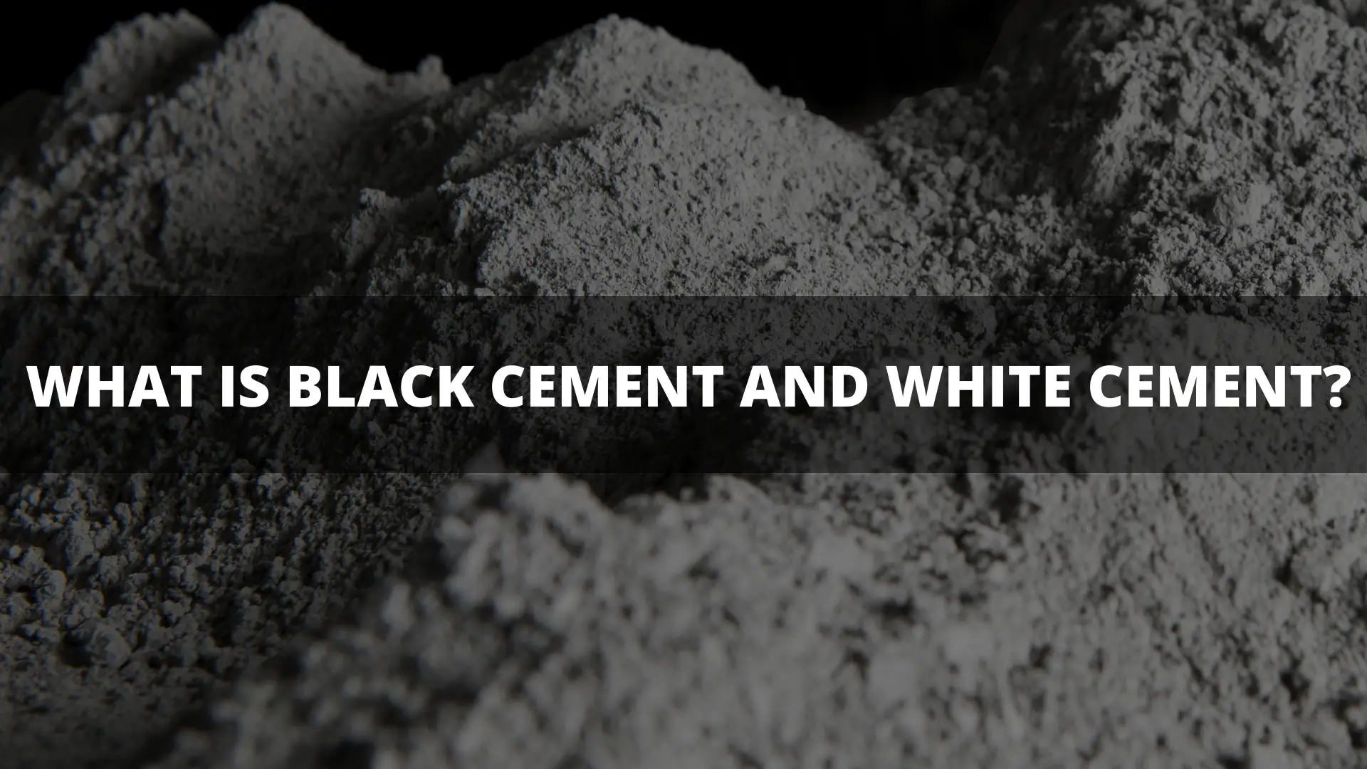 What is Black Cement and White Cement?